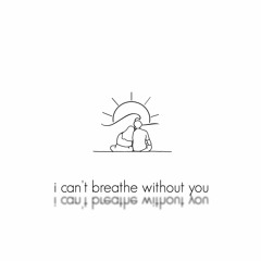 SEA - i can't breathe without you (feat. yaeow)