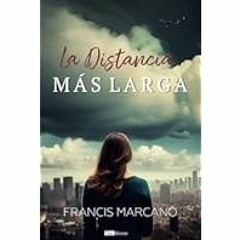 [Read Book] [La distancia mÃ¡s larga (Spanish Edition)] - Francis Marcano