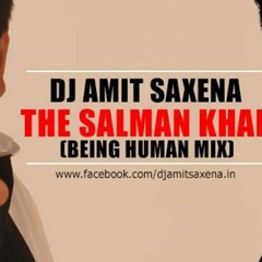 The Salman Khan (Being Human mix) - Dj Amit Saxena