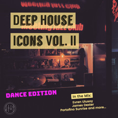 Deep House Icons Vol. II - Dance Edition (In the Mix: Evren Ulusoy, James Dexter, Portofino Sunrise)