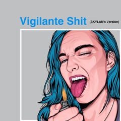 Vigilante Shit (SKYLAN's Version)