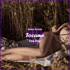 Eva Pop - Tocame (Belea Remix [ Deep House Music]