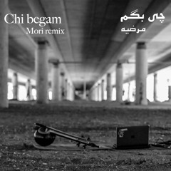 Chi begam Mori remix - مرضیه