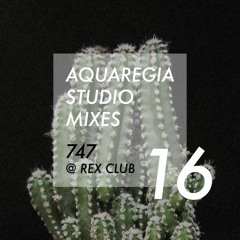 Aquaregia Studio Mix No. 16: 747 - Recorded at Rex Club April 26 2019