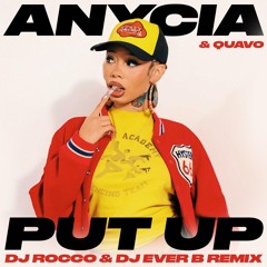 Anycia & Quavo - Put Up (DJ ROCCO & DJ EVER B Remix)