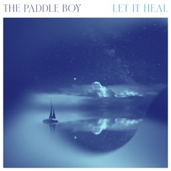 The Paddle Boy- Let it heal