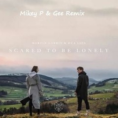 Scared To Be Lonely (Mikey P & Gee Remix) - Martin Garrix & Dua Lipa (FREE DOWNLOAD)