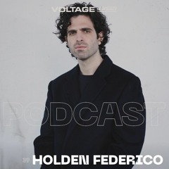 VOLTAGE Podcast 39 - Holden Federico