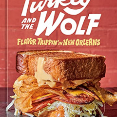 View EBOOK 📫 Turkey and the Wolf: Flavor Trippin' in New Orleans [A Cookbook] by  Ma