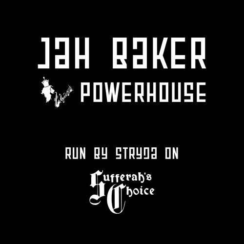 Jah Baker - Powerhouse [LIONSONGS002] - run by Stryda on Sufferah’s Choice