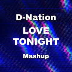 D - Nation Love Tonight (Mashup) Free Download