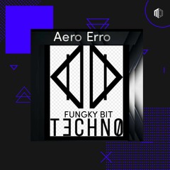 Aero Erro - Fungky Bit Techno