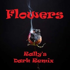 Flowers (Rally's Dark Remix)