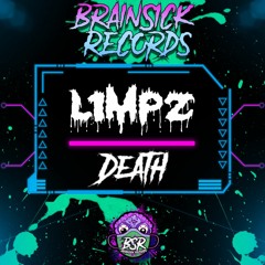 LIMPZ - DEATH [BRAINSICK RECORDS PREMIERE] FREE DL