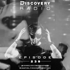 Flash Finger - Discovery Radio Episode 239 (Techno/Mainstage)