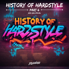 History of Hardstyle by Resonance | Part 6 | 2013-2016 Special