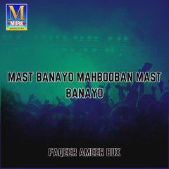 Mast Banayo Mahbooban Mast Banayo