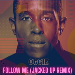 Oggie - Follow Me (Jacked Up Remix)