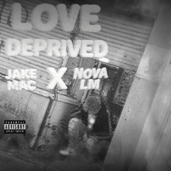 Love deprived (Feat. Jake Mac)
