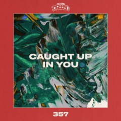 Caught Up In You (Prod By. Dough)