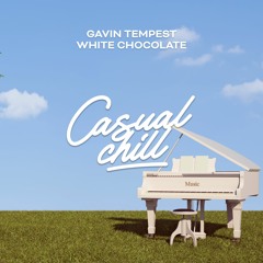 Gavin Tempest - White Chocolate [Casual Chill Music]