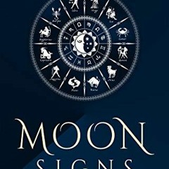 VIEW EBOOK EPUB KINDLE PDF Moon Signs: The Ultimate Guide to Understanding Your Sign,