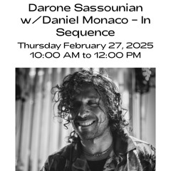 "In Sequence" w/ Darone Sassounian and Daniel Monaco (February 2025)