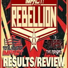 IMPACT Wrestling REBELLION | Results & Review | TNI