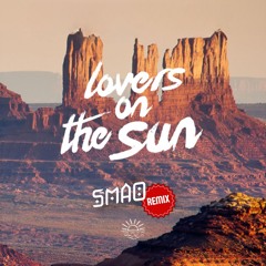 Lovers On The Sun - Smao Remix (Free DL)