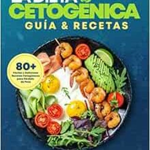 [ACCESS] [EPUB KINDLE PDF EBOOK] La Dieta Cetogenica Guía & Recetas: Plan de alimentación - 80 Fá
