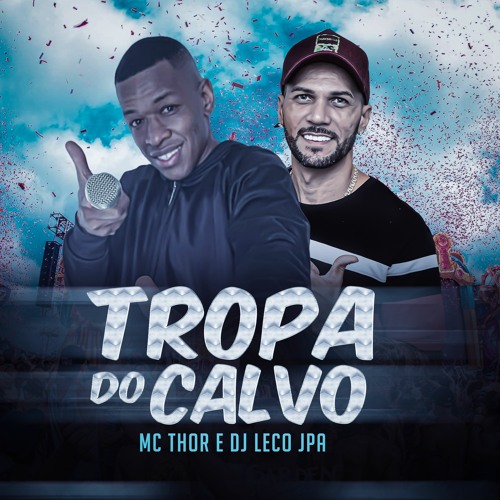 Stream MC THOR - TROPA DO CALVO - DJ LECO JPA.mp3 by BOMBA FUNK PRODUTORA