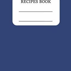 (❤PDF❤) (⚡READ⚡) Recipes Book: Blank Recipe Book Journal, Notebook to Write In F