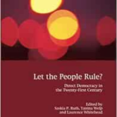 [ACCESS] EPUB 💌 Let the People Rule: Direct Democracy in the Twenty-First Century (E