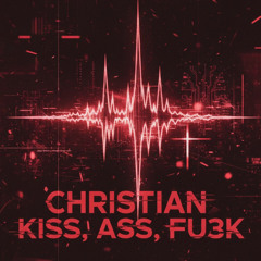 KISS. ASS, FU3K