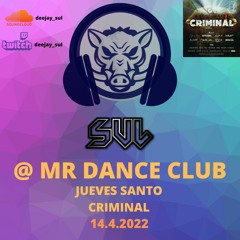 SUL@ MR DANCE CLUB (Jueves Santo CRIMINAL) 14 -4-22