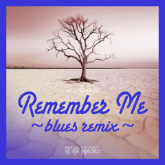 Remember Me (Blues Remix)