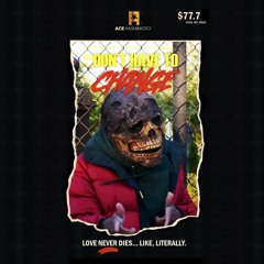 YOU DON'T HAVE TO CHANGE !!!