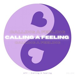 ATY - Calling A Feeling