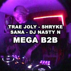 NASTY MIX: TRAE JOLY, SHRYKE, SANA & DJ NASTY N MEGA B2B
