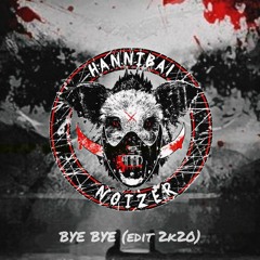 Hannibal Noizer - Bye Bye ( Edit 2k20)