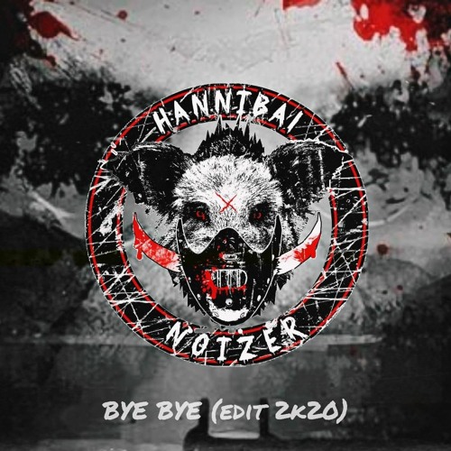 Hannibal Noizer - Bye Bye ( Edit 2k20)
