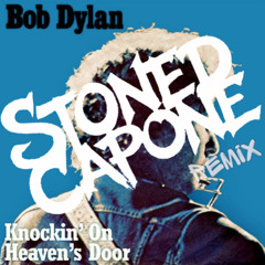 Bob Dylan - Knocking on Heavens Door(Stoned Capone Flip)