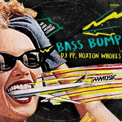 DJ PP, Hoxton Whores - Bass Bump (Original Mix)sc