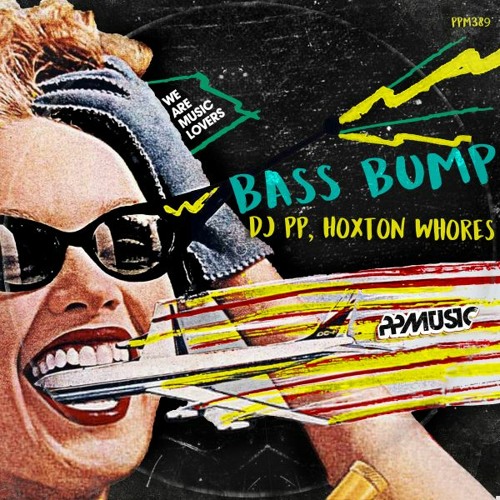DJ PP, Hoxton Whores - Bass Bump (Original Mix)sc