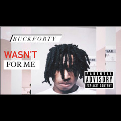 BuckForty - Wasn’t For Me