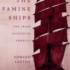 free read✔ The Famine Ships: The Irish Exodus to America
