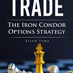 [GET] EBOOK 📫 How To Trade The Iron Condor Options Strategy by  Allen  Sama  KINDLE