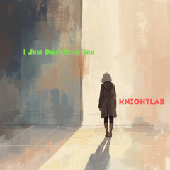 I Just Don't Need You