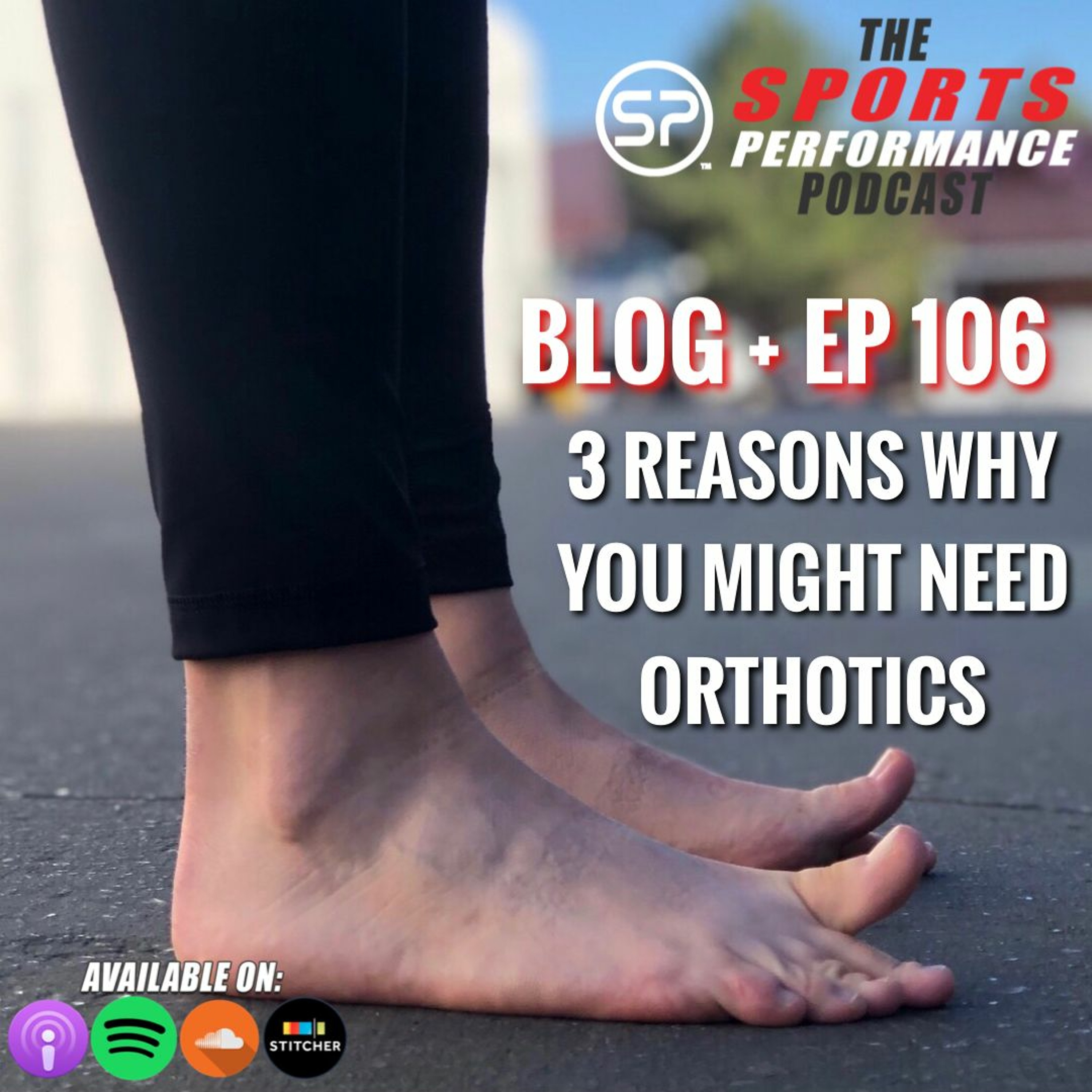 EP106 3 Reasons Why You Might Need Orthotics episode artwork