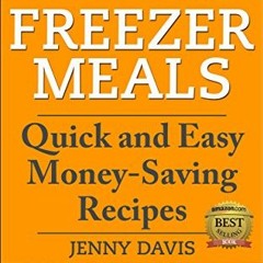 Freezer Meals: Quick and Easy Money-Saving Recipes (English Edition) | PDFREE